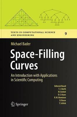 Space-Filling Curves: An Introduction with Applications in Scientific Computing - Michael Bader - cover