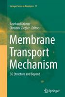 Membrane Transport Mechanism: 3D Structure and Beyond