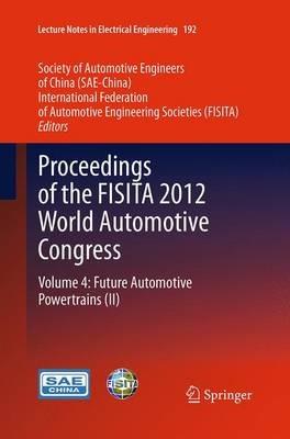 Proceedings of the FISITA 2012 World Automotive Congress: Volume 4: Future Automotive Powertrains (II) - cover