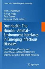 One Health: The Human-Animal-Environment Interfaces in Emerging Infectious Diseases: Food Safety and Security, and International and National Plans for Implementation of One Health Activities