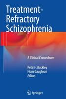 Treatment–Refractory Schizophrenia: A Clinical Conundrum - cover