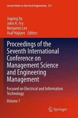 Proceedings of the Seventh International Conference on Management Science and Engineering Management: Focused on Electrical and Information Technology Volume I - cover