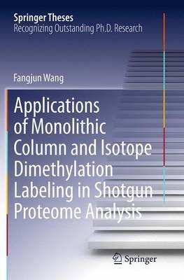 Applications of Monolithic Column and Isotope Dimethylation Labeling in Shotgun Proteome Analysis - Fangjun Wang - cover