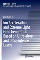 Ion acceleration and extreme light field generation based on ultra-short and ultra–intense lasers