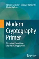 Modern Cryptography Primer: Theoretical Foundations and Practical Applications