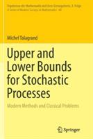 Upper and Lower Bounds for Stochastic Processes: Modern Methods and Classical Problems