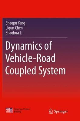 Dynamics of Vehicle-Road Coupled System - Shaopu Yang,Liqun Chen,Shaohua Li - cover