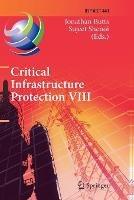Critical Infrastructure Protection VIII: 8th IFIP WG 11.10 International Conference, ICCIP 2014, Arlington, VA, USA, March 17-19, 2014, Revised Selected Papers - cover