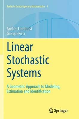 Linear Stochastic Systems: A Geometric Approach to Modeling, Estimation and Identification - Anders Lindquist,Giorgio Picci - cover