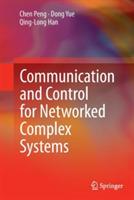 Communication and Control for Networked Complex Systems - Chen Peng,Dong Yue,Qing-Long Han - cover