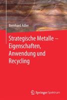 Strategische Metalle - Eigenschaften, Anwendung und Recycling - Bernhard Adler - cover