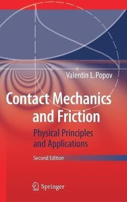 Contact Mechanics and Friction: Physical Principles and Applications - Valentin L. Popov - cover