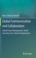 Global Communication and Collaboration: Global Project Management, Global Sourcing, Cross-Cultural Competencies