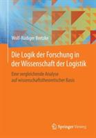 Die Logik der Forschung in der Wissenschaft der Logistik: Eine vergleichende Analyse auf wissenschaftstheoretischer Basis - Wolf-Rüdiger Bretzke - cover