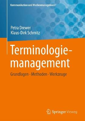 Terminologiemanagement: Grundlagen - Methoden - Werkzeuge - Petra Drewer,Klaus-Dirk Schmitz - cover