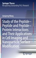 Study of the Peptide-Peptide and Peptide-Protein Interactions and Their Applications in Cell Imaging and Nanoparticle Surface Modification - Jianpeng Wang - cover