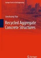 Recycled Aggregate Concrete Structures - Jianzhuang Xiao - cover