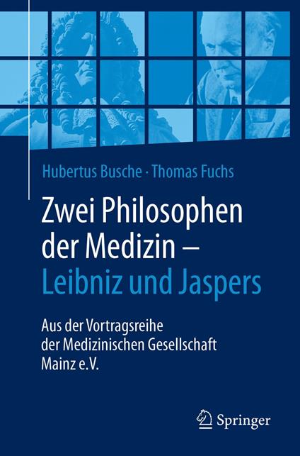 Zwei Philosophen der Medizin – Leibniz und Jaspers
