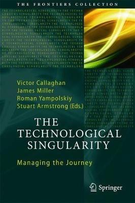 The Technological Singularity: Managing the Journey - cover