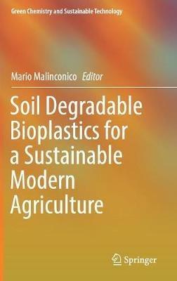 Soil Degradable Bioplastics for a Sustainable Modern Agriculture - cover