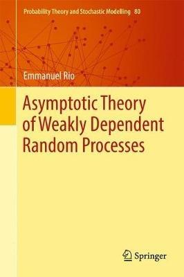 Asymptotic Theory of Weakly Dependent Random Processes - Emmanuel Rio - cover