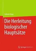Die Herleitung biologischer Hauptsätze