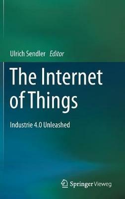 The Internet of Things: Industrie 4.0 Unleashed - cover
