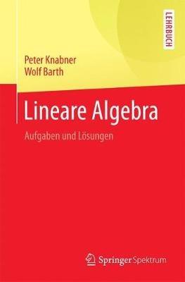 Lineare Algebra: Aufgaben und Lösungen - Peter Knabner,Wolf Barth - cover