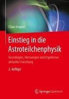 Einstieg in die Astroteilchenphysik: Grundlagen, Messungen und Ergebnisse aktueller Forschung - Claus Grupen - cover