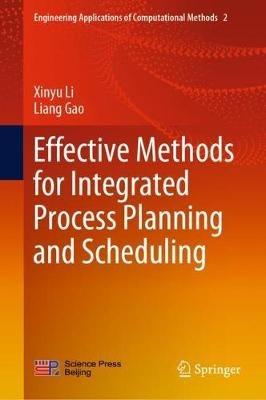 Effective Methods for Integrated Process Planning and Scheduling - Xinyu Li,Liang Gao - cover