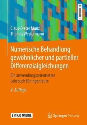 Numerische Behandlung gewöhnlicher und partieller Differenzialgleichungen: Ein anwendungsorientiertes Lehrbuch für Ingenieure - Claus-Dieter Munz,Thomas Westermann - cover