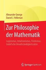 Zur Philosophie der Mathematik: Logizismus, Intuitionismus, Finitismus, Gödel'sche Unvollständigkeitssätze