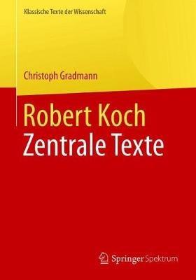 Robert Koch: Zentrale Texte - Christoph Gradmann - cover