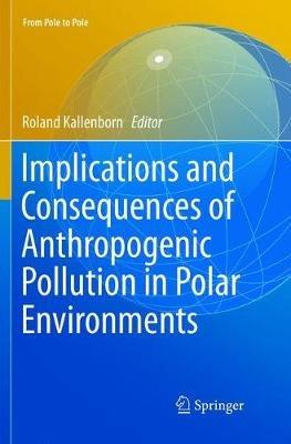 Implications and Consequences of Anthropogenic Pollution in Polar Environments - cover