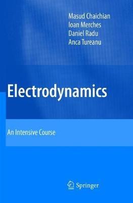 Electrodynamics: An Intensive Course - Masud Chaichian,Ioan Merches,Daniel Radu - cover