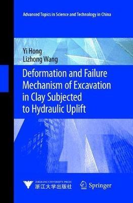 Deformation and Failure Mechanism of Excavation in Clay Subjected to Hydraulic Uplift - Yi Hong,Lizhong Wang - cover