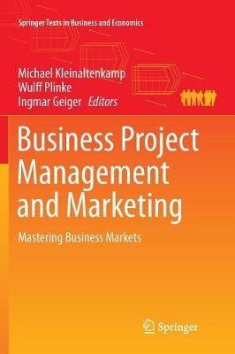 Business Project Management and Marketing: Mastering Business Markets - cover