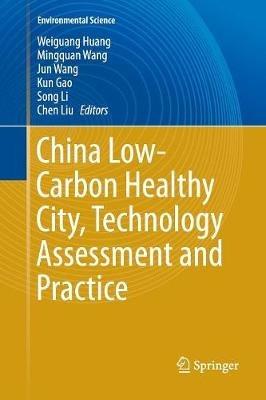 China Low-Carbon Healthy City, Technology Assessment and Practice - cover