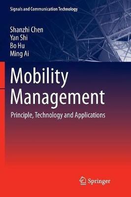 Mobility Management: Principle, Technology and Applications - Shanzhi Chen,Yan Shi,Bo Hu - cover