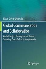 Global Communication and Collaboration: Global Project Management, Global Sourcing, Cross-Cultural Competencies