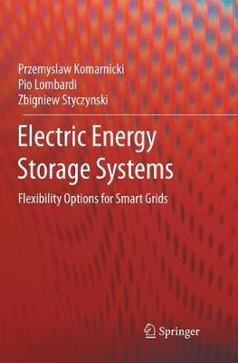 Electric Energy Storage Systems: Flexibility Options for Smart Grids - Przemyslaw Komarnicki,Pio Lombardi,Zbigniew Styczynski - cover