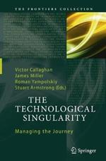 The Technological Singularity: Managing the Journey