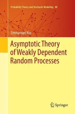 Asymptotic Theory of Weakly Dependent Random Processes - Emmanuel Rio - cover