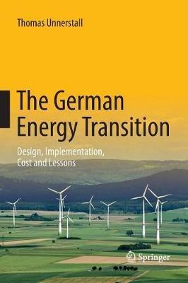 The German Energy Transition: Design, Implementation, Cost and Lessons - Thomas Unnerstall - cover