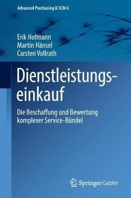 Dienstleistungseinkauf: Die Beschaffung und Bewertung komplexer Service-Bündel - Erik Hofmann,Martin Hänsel,Carsten Vollrath - cover