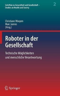 Roboter in der Gesellschaft: Technische Möglichkeiten und menschliche Verantwortung - cover