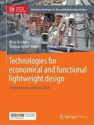 Technologies for economical and functional lightweight design: Conference proceedings 2018 - cover