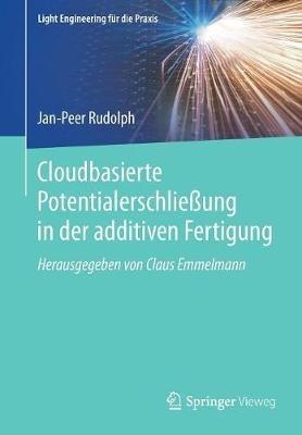 Cloudbasierte Potentialerschließung in der additiven Fertigung - Jan-Peer Rudolph - cover