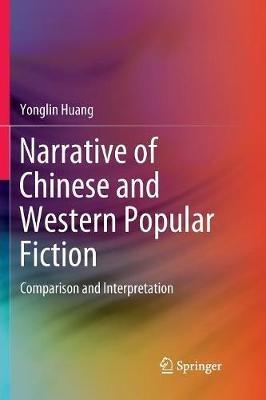 Narrative of Chinese and Western Popular Fiction: Comparison and Interpretation - Yonglin Huang - cover