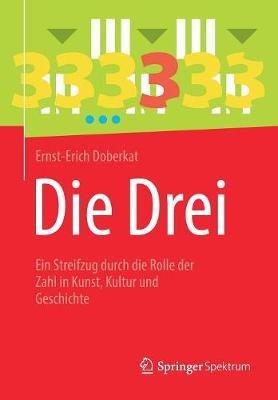 Die Drei: Ein Streifzug durch die Rolle der Zahl in Kunst, Kultur und Geschichte - Ernst-Erich Doberkat - cover